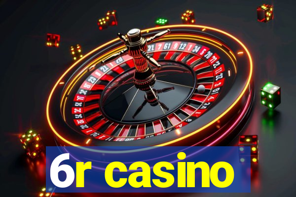 6r casino